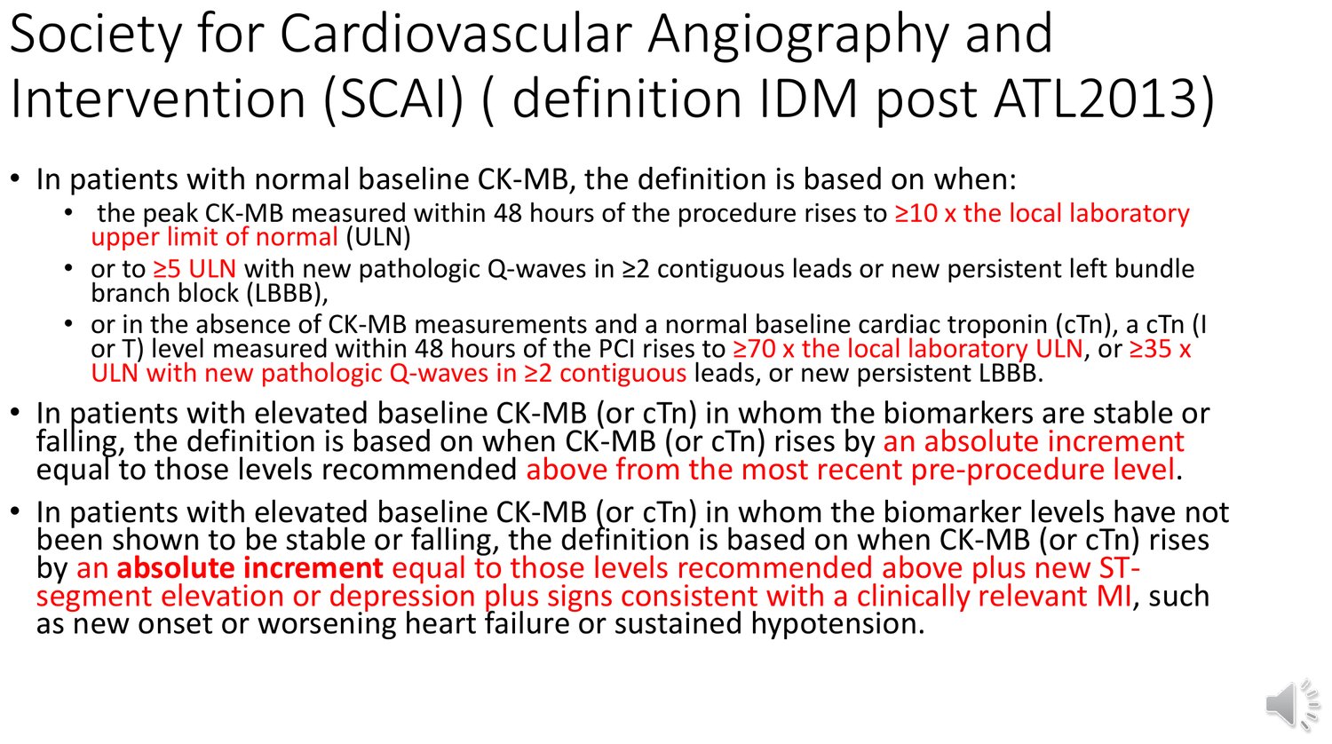 Planche en anglais exposant la définition proposée en 2013 par la société savante américaine d'angiographie et d'intervention. Chez un patient dont la CK-MB de base est normale, le seuil est un pic atteignant dix fois la limite supérieure de la normale du laboratoire dans les quarante-huit heures, ou cinq fois avec ondes Q nouvelles ou bloc de branche gauche nouveau. En l'absence de CK-MB et avec une troponine de base normale, le seuil est de soixante-dix fois la limite supérieure, ou trente-cinq fois avec ondes Q. Deux paragraphes traitent des patients dont le biomarqueur de base est déjà élevé.