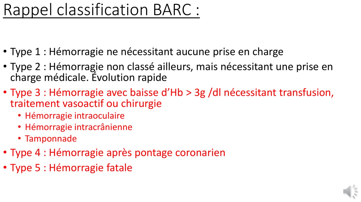 Planche énumérant les cinq types de la classification universelle des hémorragies. Type 1, hémorragie ne nécessitant aucune prise en charge. Type 2, hémorragie non classée ailleurs mais nécessitant une prise en charge médicale. Type 3, mis en évidence en rouge, hémorragie avec baisse d'hémoglobine supérieure à 3 g/dL nécessitant transfusion, traitement vasoactif ou chirurgie, ainsi que les localisations intraoculaire et intracrânienne et la tamponnade. Type 4, hémorragie après pontage coronarien. Type 5, hémorragie fatale.