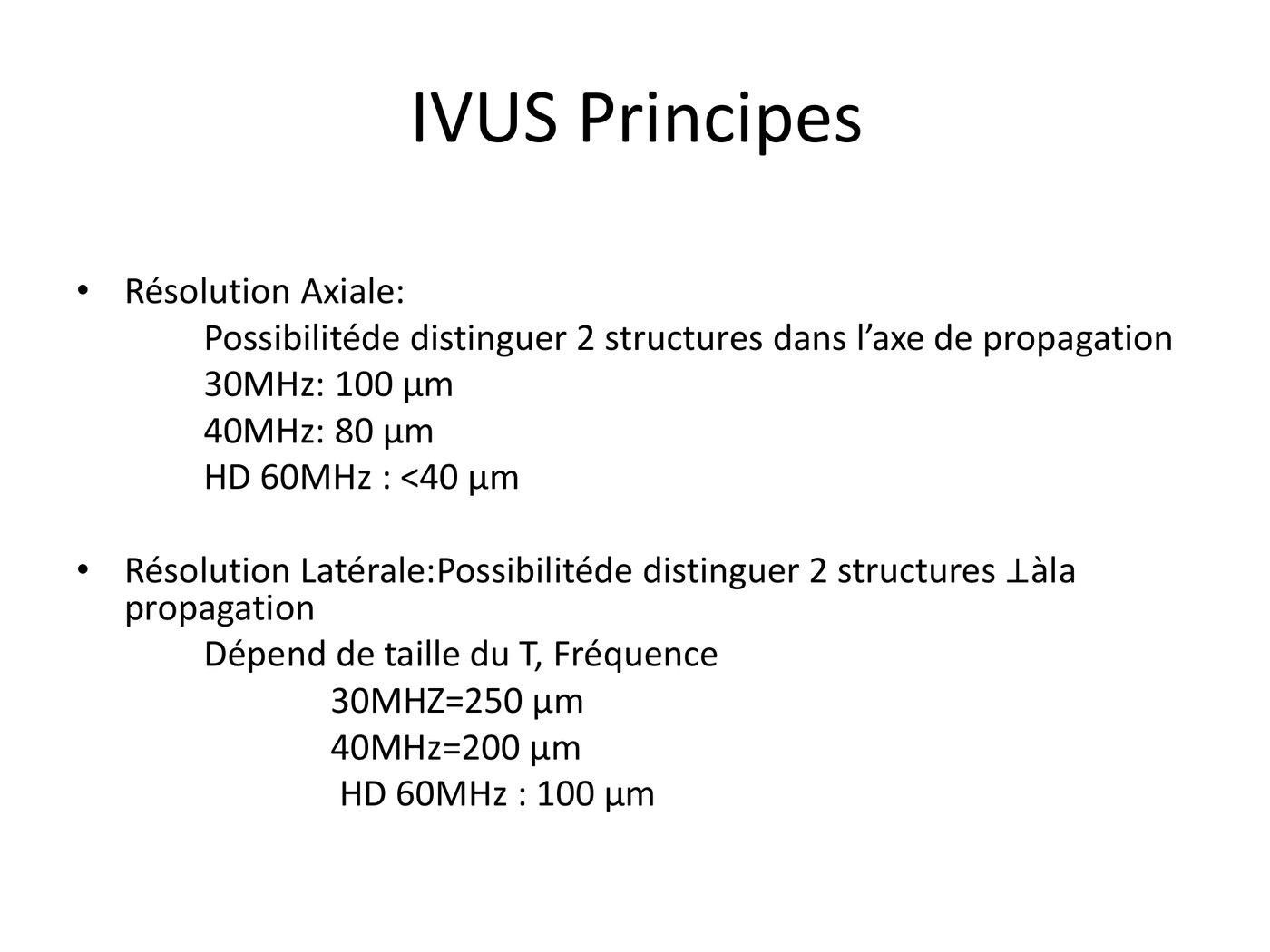 Tableau des résolutions axiale et latérale de l'échographie endocoronaire pour les fréquences de 30, 40 et 60 mégahertz.